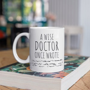 A wise Doctor once wrote, Doctor Mug, Funny Doctor Mug, Doctor Handwriting, Doctor Signature, Doctor Gift, Doctor Gifts, Doctor Funny White Handle