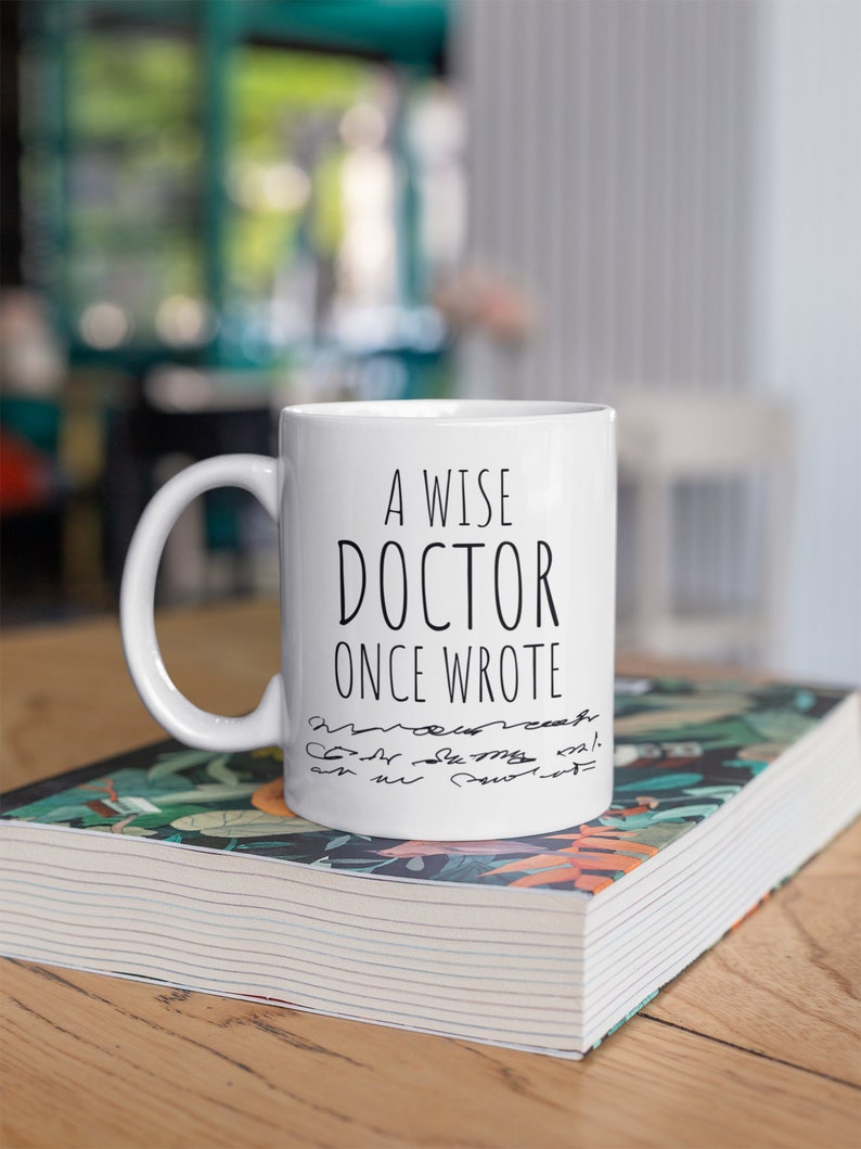A wise Doctor once wrote, Doctor Mug, Funny Doctor Mug, Doctor Handwriting, Doctor Signature, Doctor Gift, Doctor Gifts, Doctor Funny White Handle
