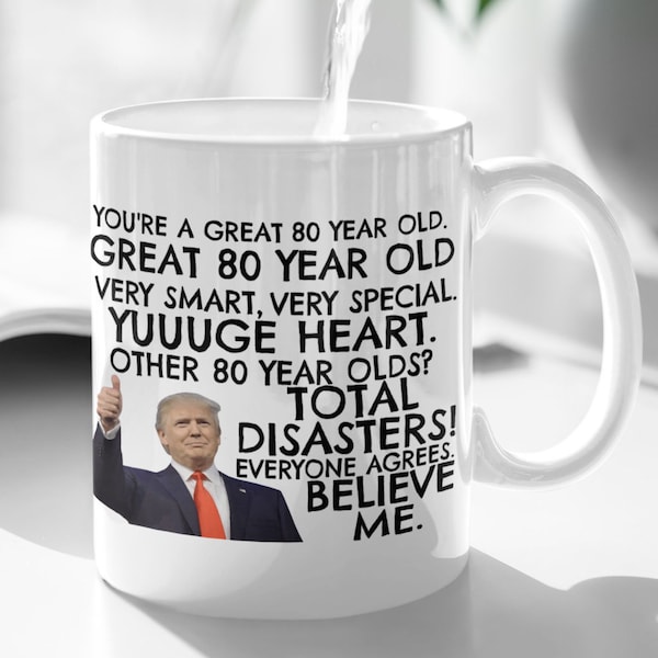 80 Year Old Birthday Trump Funny Coffee Mug, You Are A Great 80 year old Mug, 80 year old Christmas Gift, 80th Birthday Gift, Trump Gifts