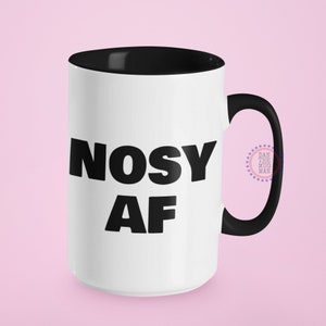 Nosy AF, Nosy AF Mug, Nosy Mug, Nosy AF Travel Mug, Drama Queen Coffee mug, Best Friend Birthday Gift, Wife Christmas Gift,Funny Mug For Her