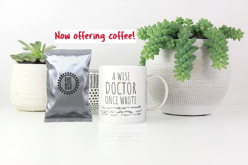 A wise Doctor once wrote, Doctor Mug, Funny Doctor Mug, Doctor Handwriting, Doctor Signature, Doctor Gift, Doctor Gifts, Doctor Funny White + Coffee