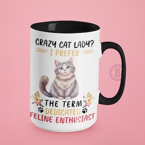 Crazy Cat Lady I Prefer Dedicated Feline Enthusiast, Cat Mug, Cat Mom, Cat Gifts, Cat Gifts , Cat Gifts for Women, Funny Cat Gifts