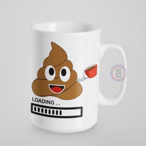 Poop Loading Coffee Mug, Gift for Her, Mom Mug, Husband Mug, Wife Mug, Boyfriend Mug, Girlfriend Mug, Joke Mug, Funny Coffee Mugs
