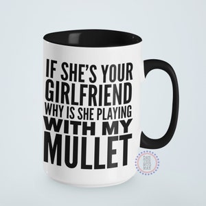 Mullet Mug, Brother Mug, Boyfriend Gifts, Boyfriend Mug, Husband Gifts, Coffee And Mug Gift Set, If she's your girlfriend why is she playing