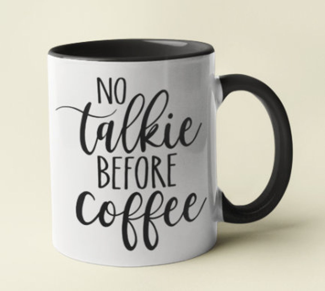 Gift for Coffee Lover No Talkie Before Coffee Funny Coffee Etsy