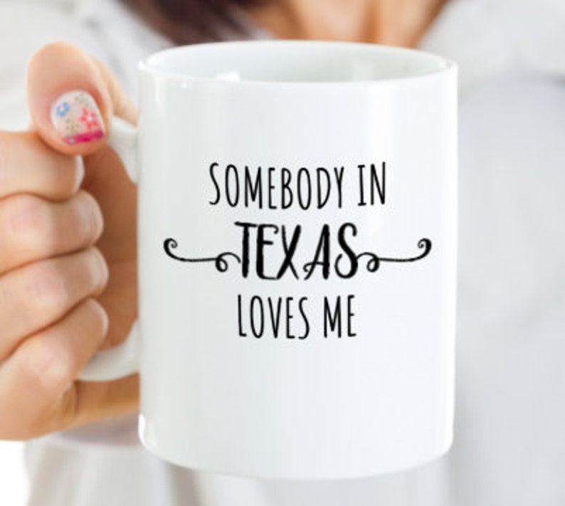 Somebody in Texas Loves Me Texas Mug Gift for Texan Texas Etsy
