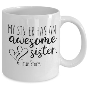 My sister has an awesome sister true story, Sister birthday gift, Gift for Sister Birthday,Little Sister Gift,Big Sister Gift, Middle Sister