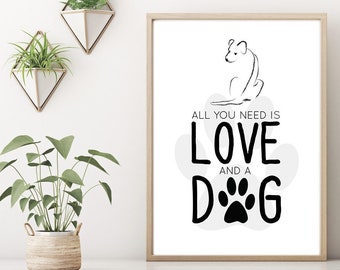 All You Need is Love and a Dog, Black and Gray Artwork for Dog Owner, Pet Lover, Dog Owner Gift, Minimalist Pet Print, Dog Poster