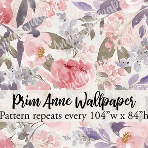 May include: Watercolor floral wallpaper design in shades of pink, red, and purple. The pattern features large flowers and leaves on a white background. The text "Prim Anne Wallpaper" is displayed, with the pattern repeating every 104" wide by 84" high.