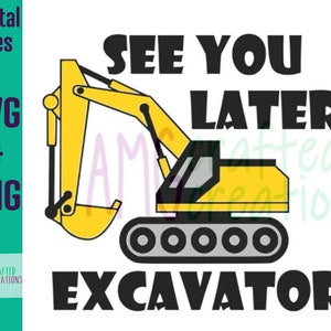See You Later Excavator - SVG - PNG