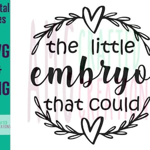 Puede incluir: Diseño gráfico en blanco y negro con una corona de hojas y corazones. El texto dice "the little embryo that could".
