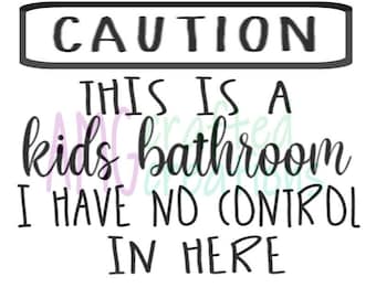 Könnte beinhalten: Schwarzweißes Schild mit dem Text "CAUTION THIS IS A kids bathroom I HAVE NO CONTROL IN HERE".