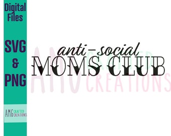 Anti-Social Moms Club - SVG - PNG - Digital Download