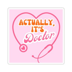 Actually it&#39;s doctor Sticker, Medical Student Cute Sticker, Laptop Sticker, Water Bottle Decal, Doctor Sticker