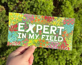 Expert in my Field Bumper Sticker