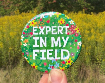 Expert in my Field 2.25" Button Pin