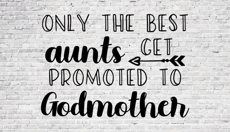Download Only The Best Aunts Get Promoted to Godmother svg jpg png ...