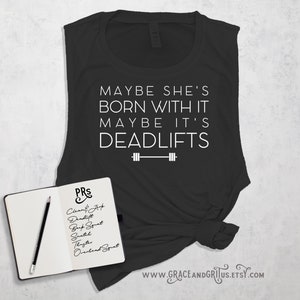 Maybe She's Born With It Maybe It's Deadlifts Muscle Tank, Crossfit Tank, Gift for Crossfit, Deadlift tank, Leg Day shirt