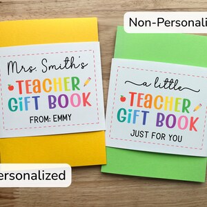 May include: Two teacher gift books, one yellow and one green, with white labels. The yellow book says "Mrs. Smith's TEACHER GIFT BOOK FROM: EMMY." The green book says "a little TEACHER GIFT BOOK JUST FOR YOU."