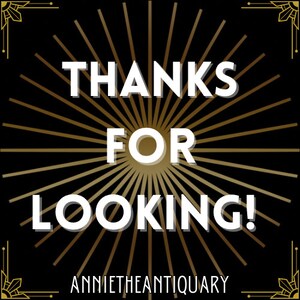 Op de afbeelding: Een zwarte achtergrond met een gouden stervormig ontwerp. De tekst "THANKS FOR LOOKING!" staat in witte letters. De tekst "ANNIETHEANTIQUARY" staat in gouden letters onderaan de afbeelding.