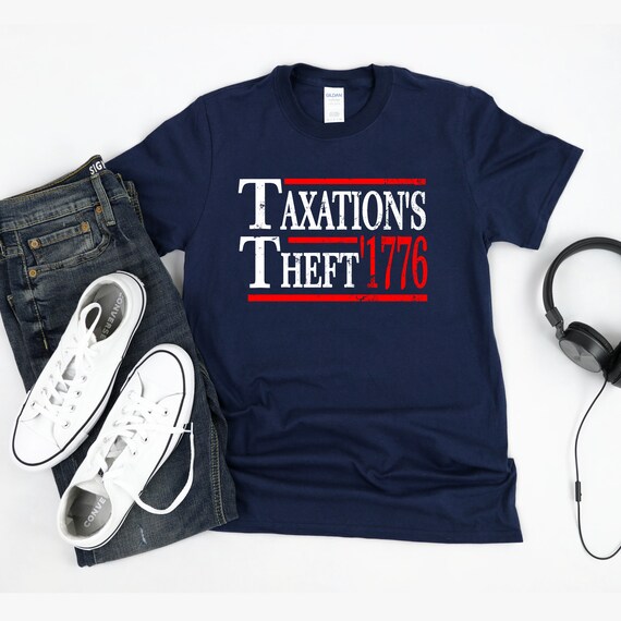 Taxation Is Theft Classical Liberal Libertarian Shirt Taxation Is Theft Classical Liberal Libertarian Shirt