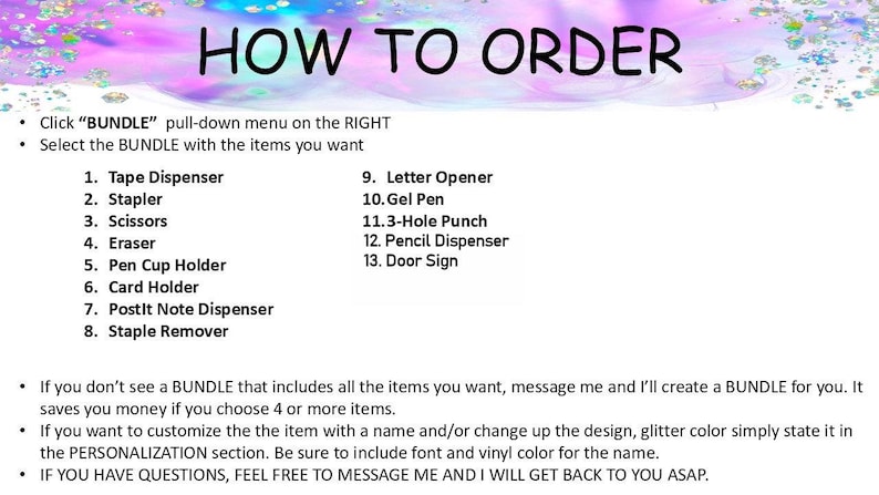 May include: An instructional graphic titled HOW TO ORDER with a pastel glitter background. It lists thirteen office supply items including a tape dispenser, stapler, scissors, eraser, pen cup, card holder, post-it dispenser, staple remover, letter opener, gel pen, 3-hole punch, pencil dispenser, and door sign.