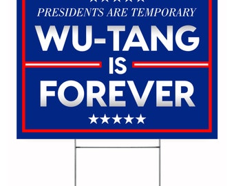 WU-TANG is FOREVER - Presidents are temporary - Political Yard Sign Double Sided 18x24 Election 2020 Biden Trump Wu Tang Clan