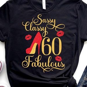Sassy Classy Fabulous Svg, 60th Birthday Svg, Birthday Queen Svg, Birthday Diva Svg, It&#39;s My Birthday Svg, Birthday T-Shirt Svg Png Pdf