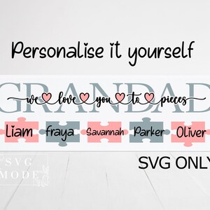 May include: A gray and pink personalized "Grandad" sign with the text "we love you to pieces" and five puzzle pieces with the names Liam, fraya, Savannah, Parker, and Oliver.