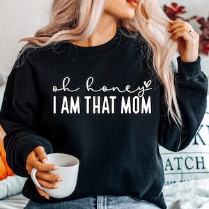 Oh Honey I Am That Mom SVG PNG, Funny Mom Svg, Mom Life svg, Mom Svg, Mother's Day Svg, Mom Shirt, Mom Mode Svg, Boy Mama Svg, Girl Mama Svg