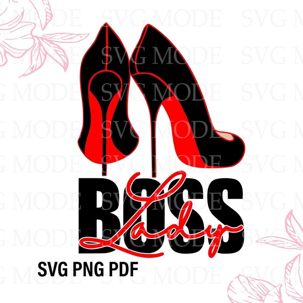 Boss Lady SVG, Boss Svg, Lady Boss Svg, Like a Boss Svg, Boss Shirt Svg, Mother's Day Svg, Boss Svg, Mom Svg, High Heels Svg, Stiletto Svg