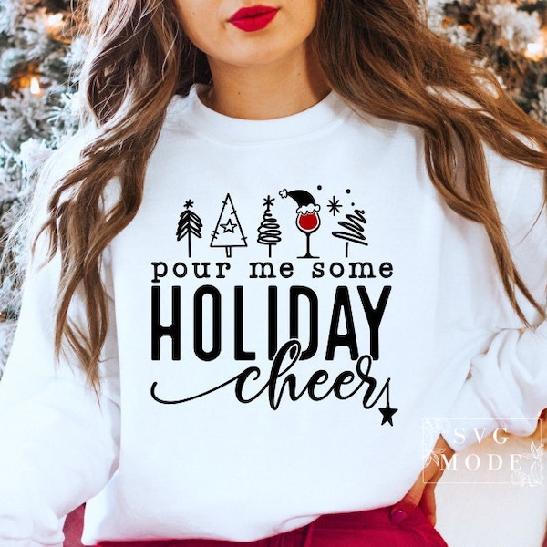 Pour Me Some Holiday Cheer Svg, Christmas Wine Svg, Merry Christmas Svg, Funny Christmas Svg, Christmas Svg, Christmas Jumper, Winter Svg