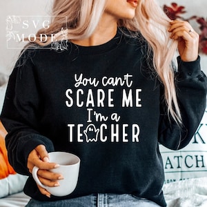 You Can&#39;t Scare Me I&#39;m a Teacher Svg, Spooky Teacher Svg, Funny Halloween Svg, Halloween Teacher Svg, Spooky Vibes Svg, Spooky Svg