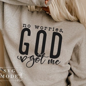 No Worries God Got Me SVG, Christian Svg, Religious Svg, You Matter Svg, You Are Enough Svg, Faith Svg, Self Love Svg, Love Like Jesus Svg