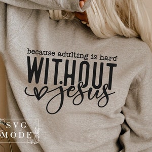 Adulting Is Heard Without Jesus Svg, Christian Svg, Religious Svg, Faith Svg, Forgiven Svg, Motivational Svg, Self Love Svg, Teacher Svg