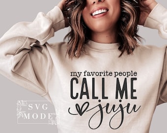 My Favorite People Call Me Juju SVG PNG, Juju Svg, Grandma Svg, Nana Svg, Juju Shirt Svg, Blessed Juju Svg, Mother's Day Svg, Juju Mode Svg