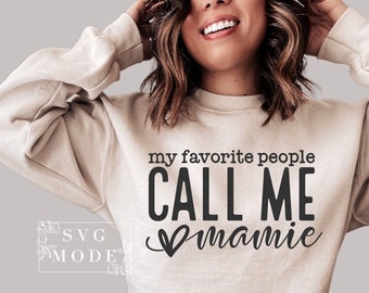 My Favorite People Call Me Mamie SVG PNG, Mamie Life Svg, Best Mimi Svg, Mamie Mode Svg, Favorite Mamie Svg, One Loved Mimi Svg, Mamie Svg