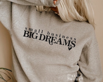 May include: Gray sweatshirt with the text "small business BIG DREAMS" in black lettering with a small heart symbol.