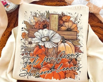 Fall for Jesus He Never Leaves PNG, Christian Fall Sublimation, Thanksgiving Png, Religious Autumn PNG, Inspirational Faith Shirt Design