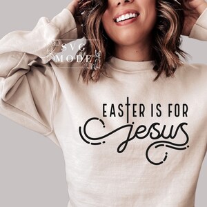 Easter Is For Jesus SVG PNG PDF, Faith Svg, Christian Easter Svg, Happy Easter Svg, Religious Easter Svg, Easter Shirt Svg, Easter Svg