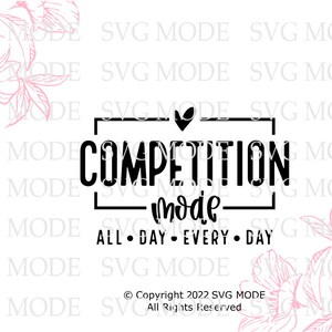 May include: Black and white graphic design with the text "Competition Mode" in a box with a heart above it. The text "All Day Every Day" is below the box. The design is surrounded by pink floral illustrations.