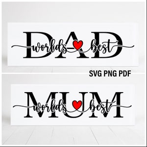 May include: Two white rectangular signs with black text. The top sign reads "DAD world's best" with a red heart. The bottom sign reads "MUM world's best" with a red heart. The text "SVG PNG PDF" is below the top sign.