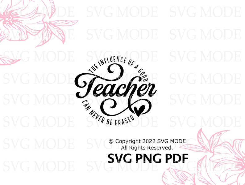 May include: Black and white graphic design with a cursive font that reads "The influence of a good teacher can never be erased". The text is in a circle with a heart at the bottom.