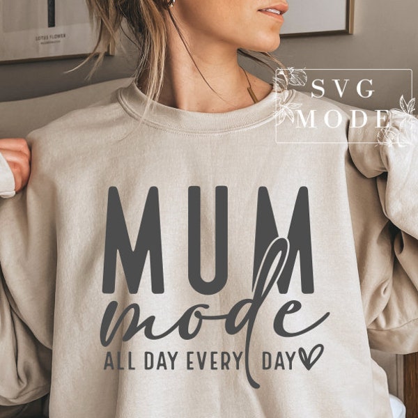 Mum Mode All Day SVG PNG PDF, Mum Svg, Mum Vibes Svg, Mum Life Svg, Mum Mode Svg, Mother's Day Svg, Mum Shirt Svg, Girl Mum Svg, Boy Mum Svg