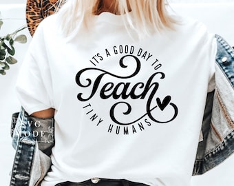 It Is A Good Day To Teach Tiny Humans SVG PNG PDF, Teacher Svg, Teacher Life Svg, Teacher Quotes Svg, One Loved Teacher,Best Teacher Svg