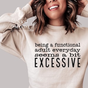 Being A Functional Adult Excessive SVG PNG PDF, Sarcastic Women&#39;s Design Svg, Being a Functional Adult Svg, Funny T-Shirt Svg, Funny Mug Svg