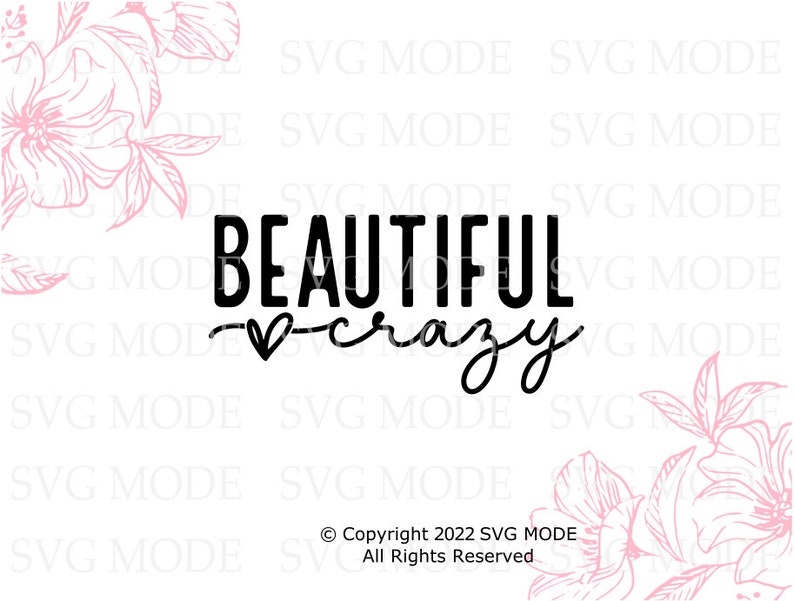 Pode incluir: Design gr&aacute;fico preto e branco com o texto "Beautiful -crazy" com um pequeno s&iacute;mbolo de cora&ccedil;&atilde;o. O design &eacute; rodeado por contornos florais rosa.