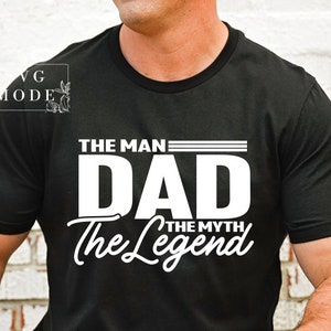 The Man The Myth The Legend SVG PNG PDF, Dad Svg, Father Svg, Father’s Day Svg, Dad Quote Svg, Dad Svg Designs, Best Dad Ever Svg, Daddy Svg