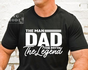 The Man The Myth The Legend SVG PNG PDF, Dad Svg, Father Svg, Father’s Day Svg, Dad Quote Svg, Dad Svg Designs, Best Dad Ever Svg, Daddy Svg