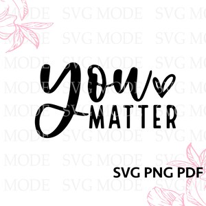 May include: Black and white graphic design with the text "You Matter" and a small heart symbol.